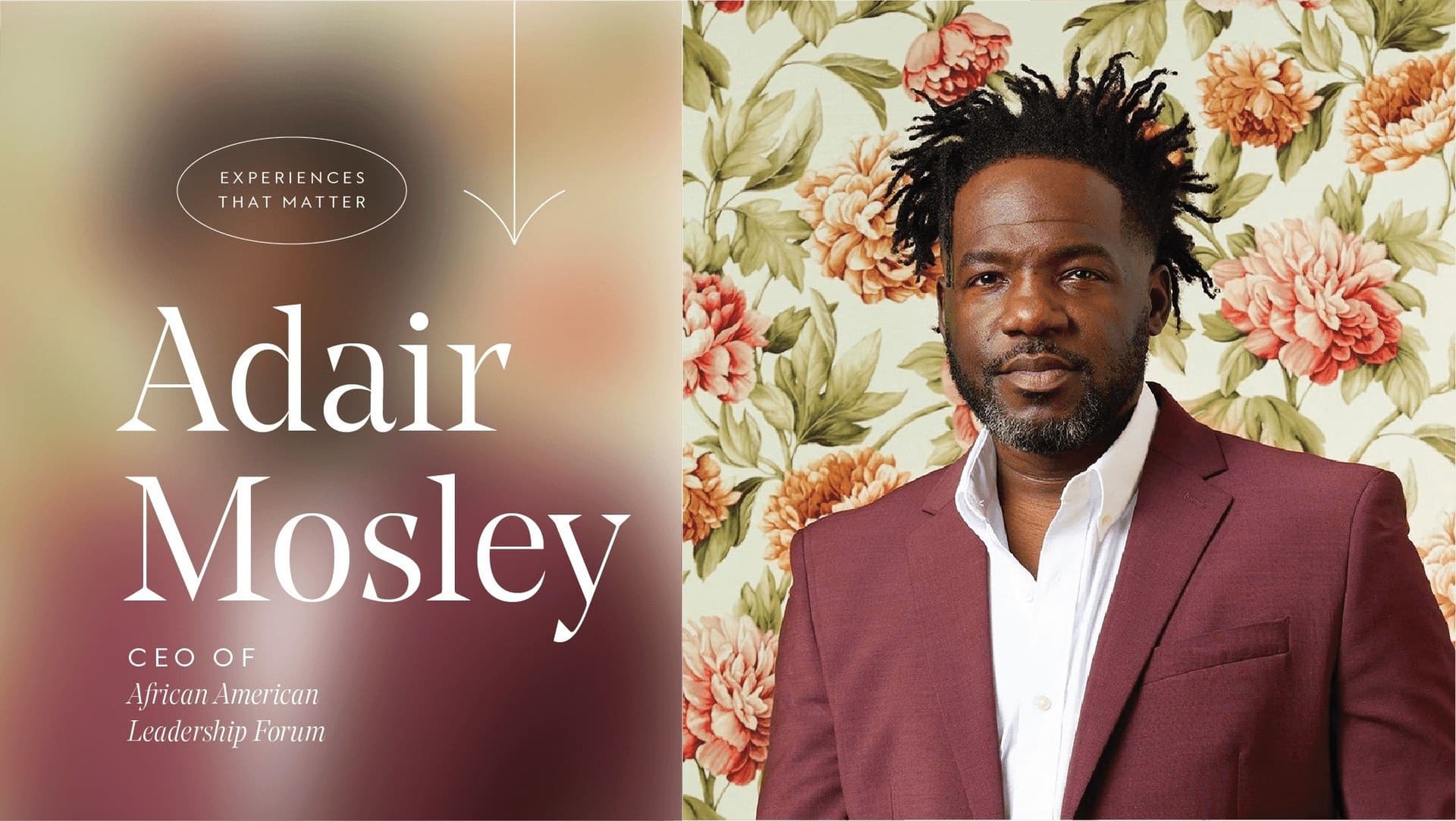 Experiences That Matter — Adair Mosley, African American Leadership Forum CEO