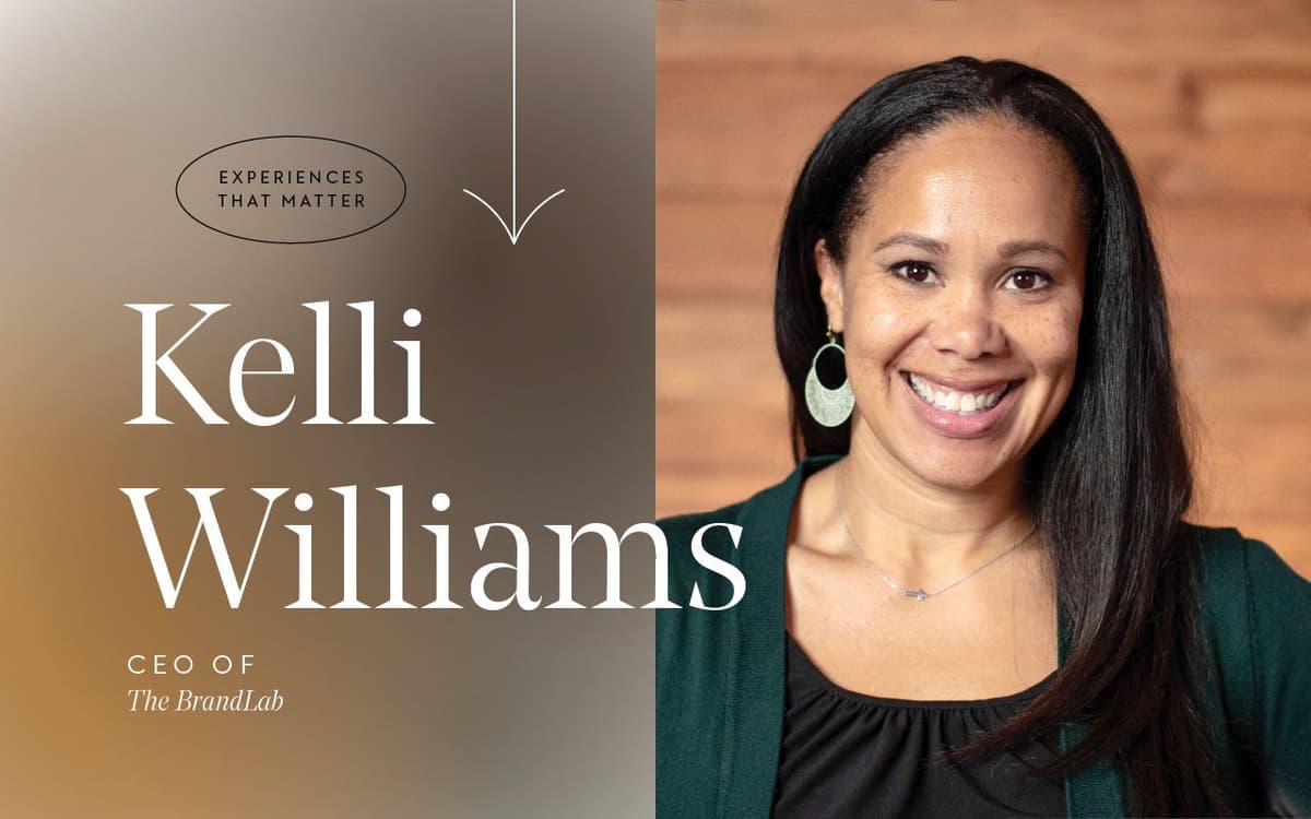 Experiences That Matter — Kelli Williams, CEO The BrandLab